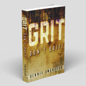 Dennis Swanberg's Grit Don't Quit