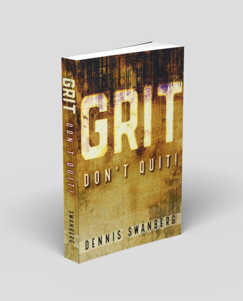 Dennis Swanberg's Grit Don't Quit