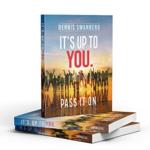 It's Up To You - Pass it On by Dennis Swanberg
