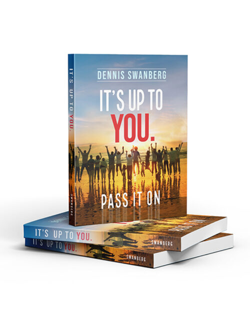 It's Up To You - Pass it On by Dennis Swanberg