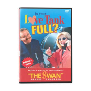 Is Your Love Tank Full? From Dennis Swanberg